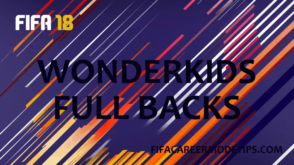 Full Backs Wonderkids FIFA 18