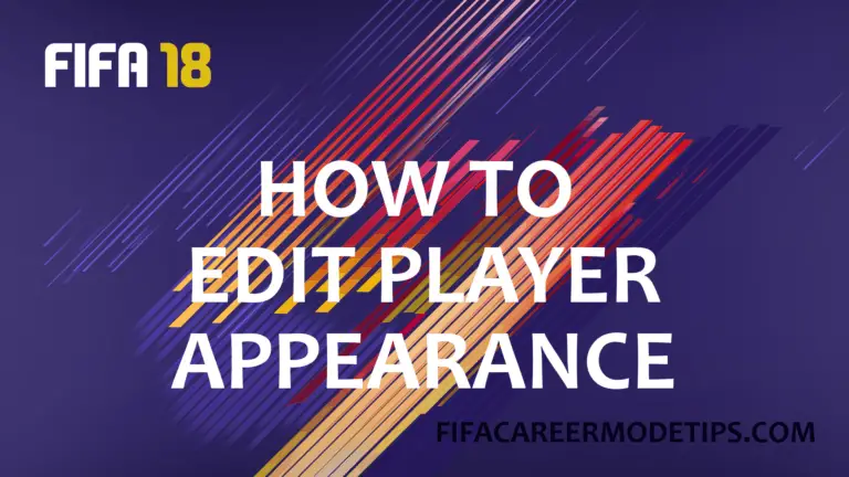 How to Edit Player Appearance in Career Mode on FIFA 18