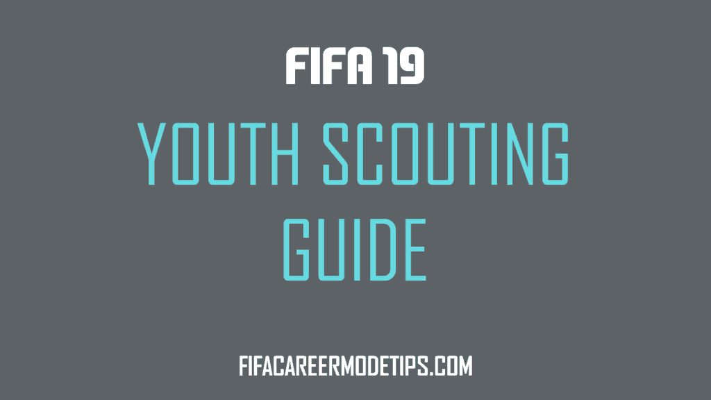 FIFA 19 Youth Scouting Guide