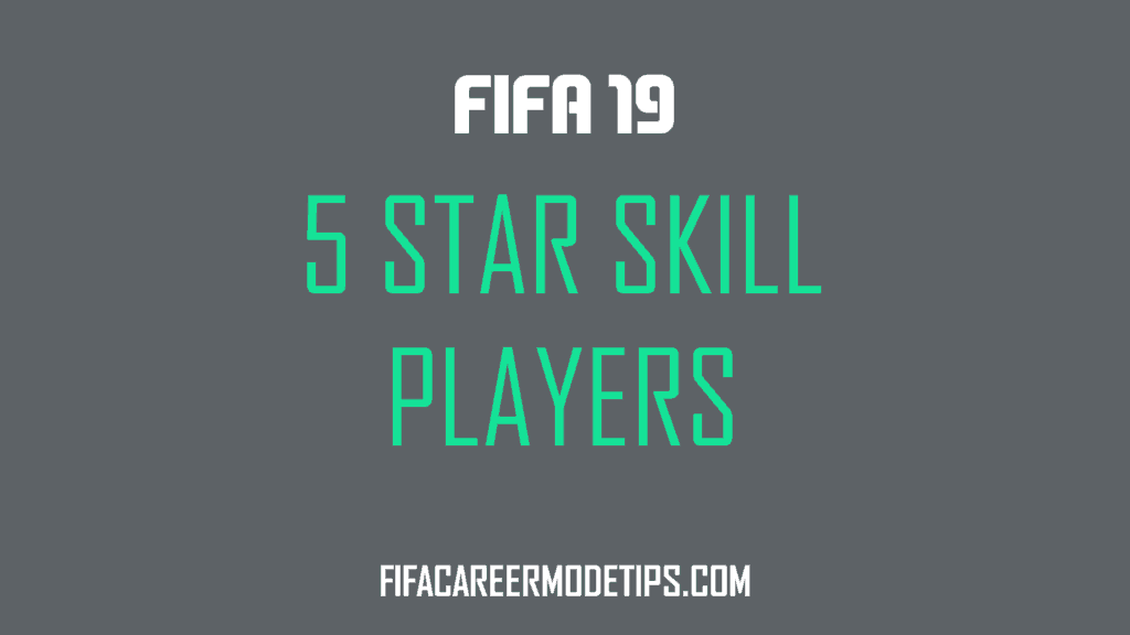 Five Star Skill Players in FIFA 19