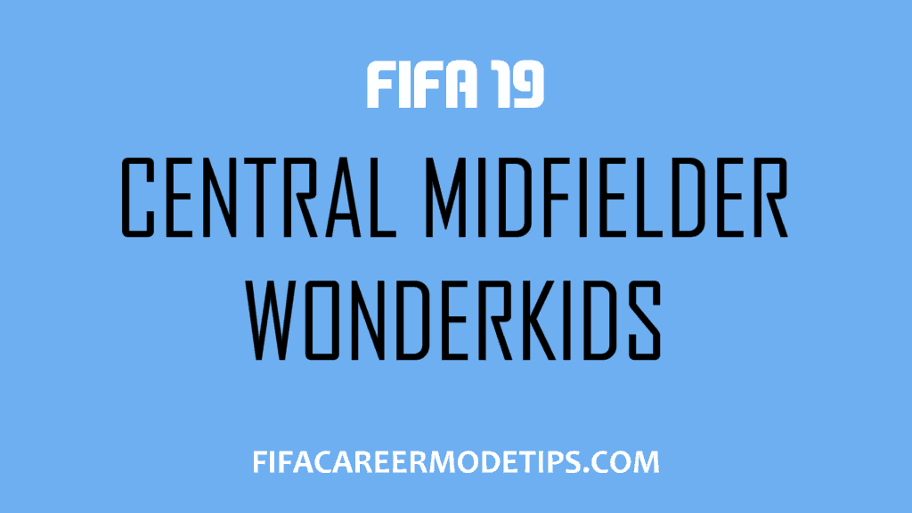 FIFA 19 Central Midfielder Wonderkids