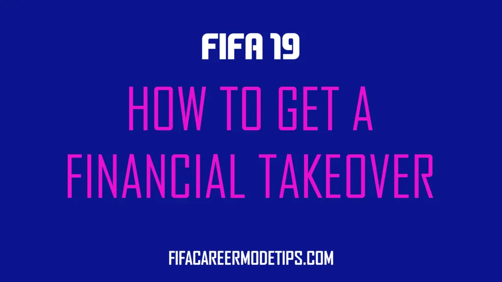 Financial Takeover FIFA 19