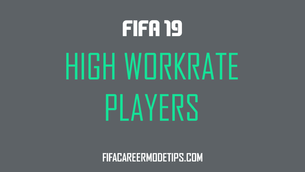 Best High Work Rate Players in FIFA 19