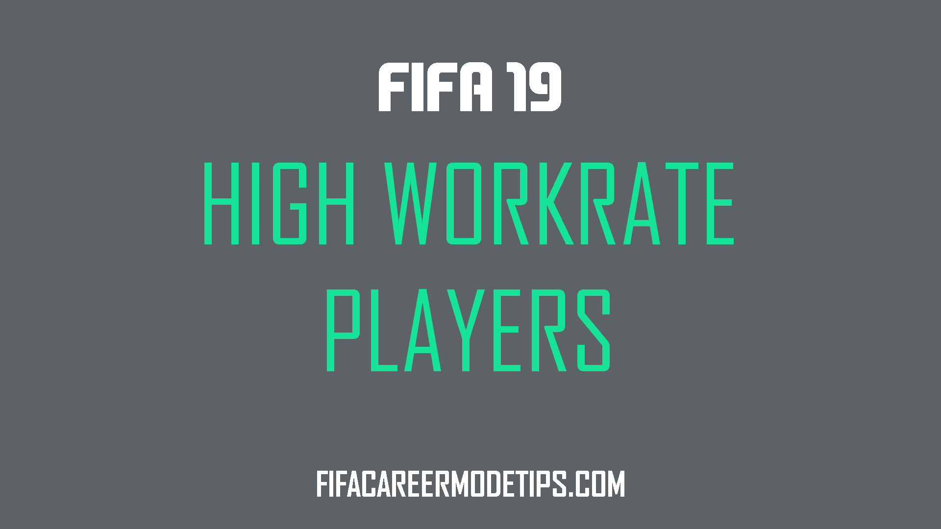 Best High Work Rate Players In Fifa 19 Fifa Career Mode Tips