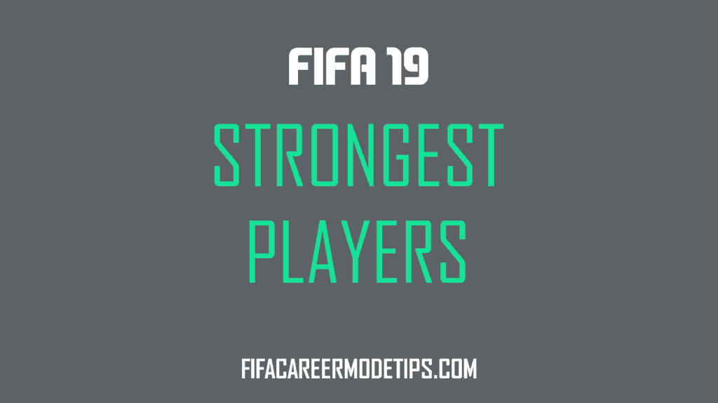 Strongest Players in FIFA 19
