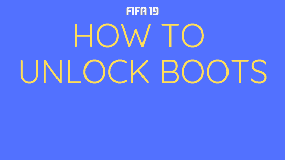 How to Unlock Boots in FIFA 19