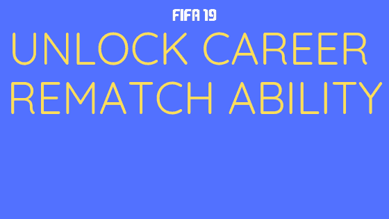 How to Unlock Career Rematch Ability in FIFA 19