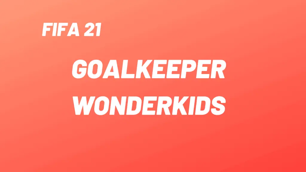 Goalkeeper Wonderkids in FIFA 21