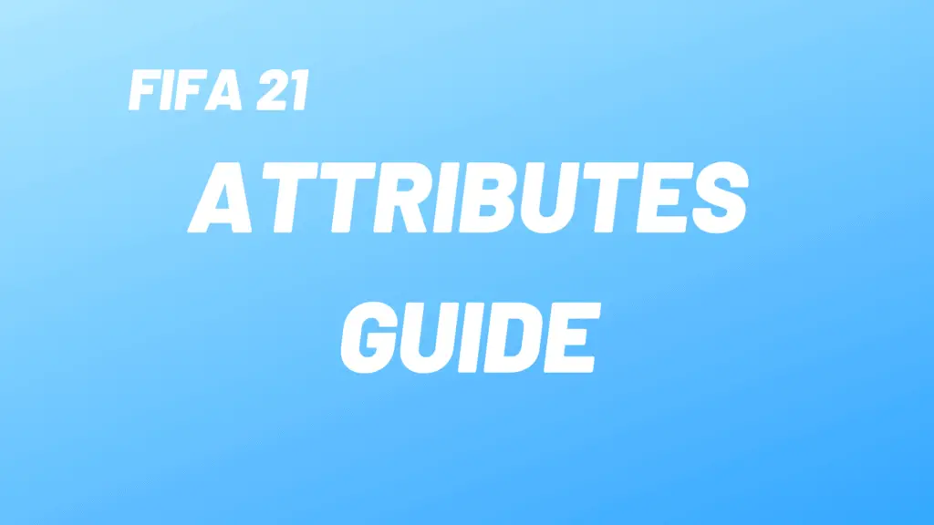 FIFA Attributes Guide