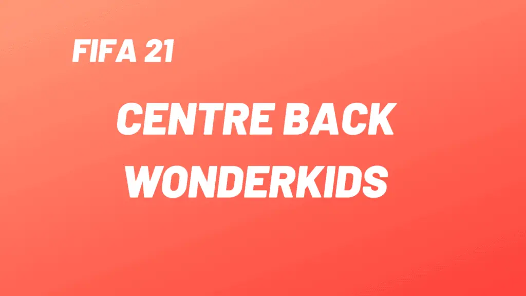 Centre Back Wonderkids in FIFA 21