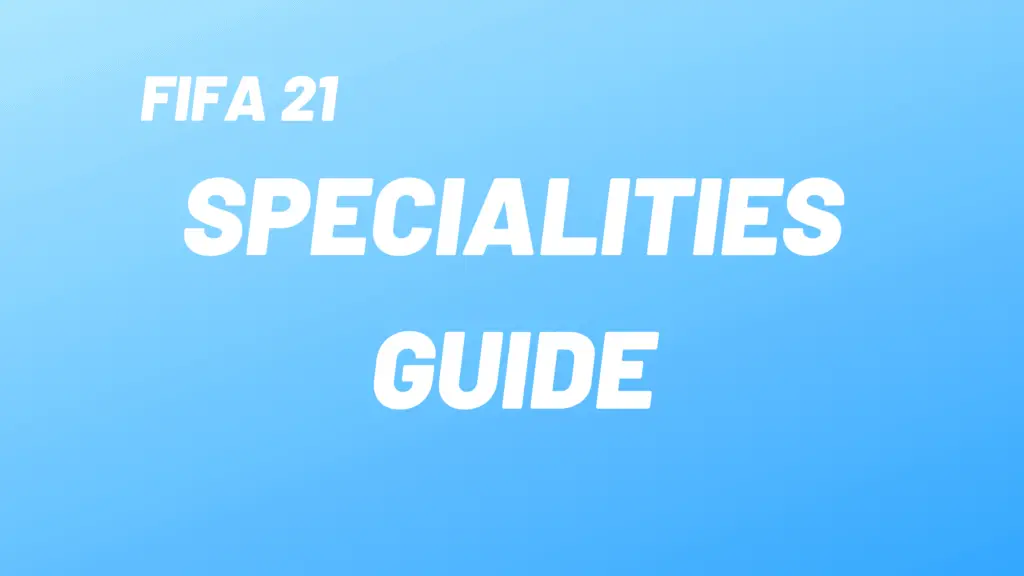 FIFA Specialities Guide