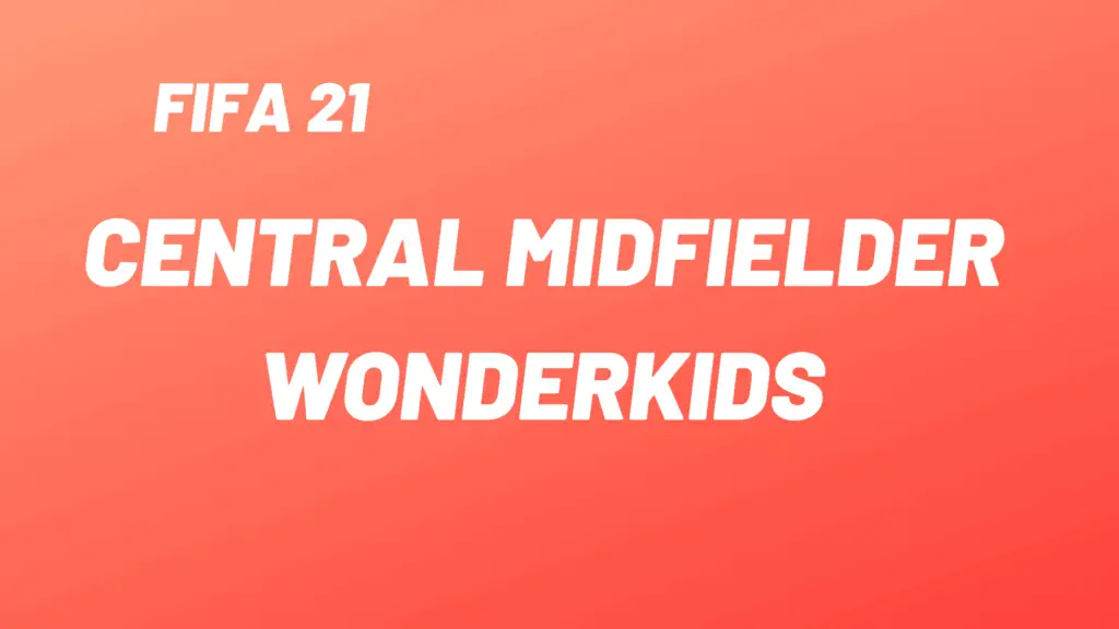 Central Midfielder Wonderkids in FIFA 21