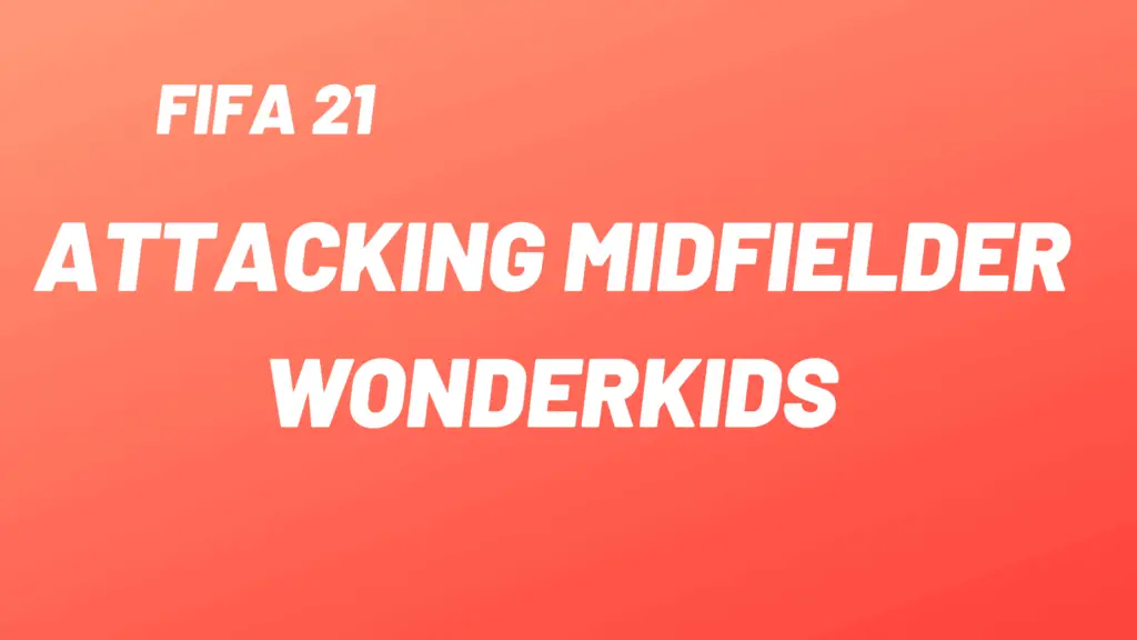 Attacking Midfielder Wonderkids in FIFA 21