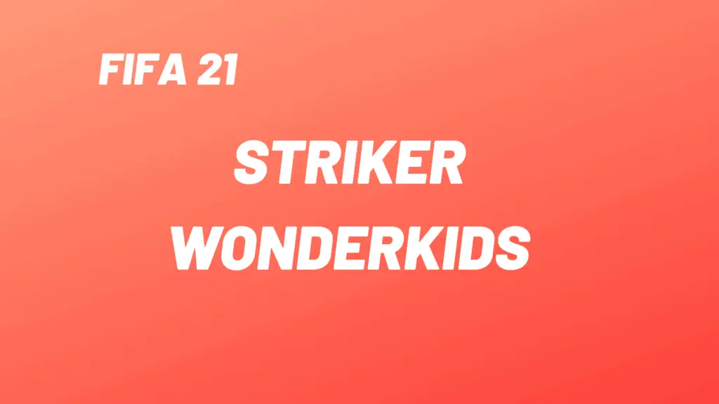 Striker Wonderkids in FIFA 21