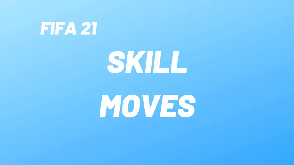 Skill Moves Guide for FIFA 21